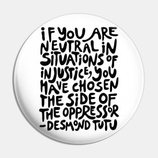 if you are neutral in situations of injustice you have chosen the side of the oppressor (activist quote in groovy black) Pin