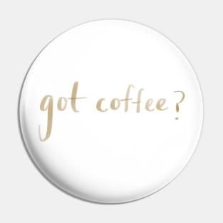 got coffee? Pin