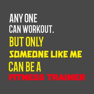 ME THE FITNESS TRAINER T-Shirt