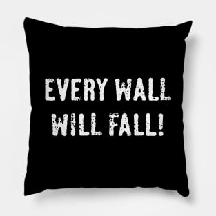 Every Wall Will Fall! (White) Pillow