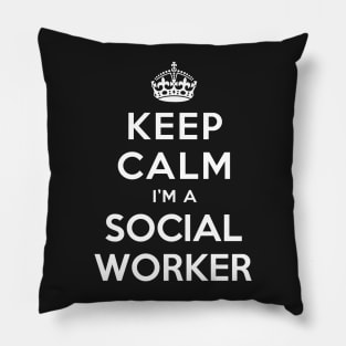 KEEP CALM I’M A SOCIAL WORKER Pillow