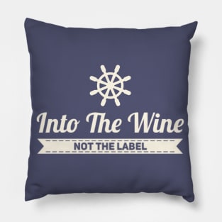 Into the wine Not the label Pillow