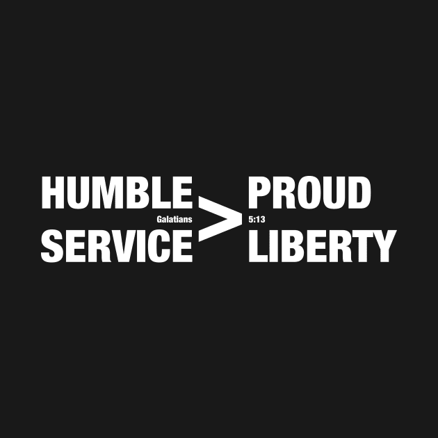 Humble Service > Proud Liberty -- Galatians 5 by jonesing