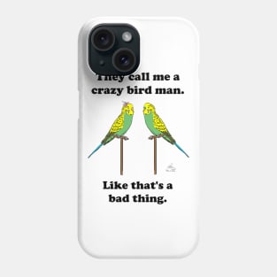 Crazy Bird Man with Budgies Phone Case