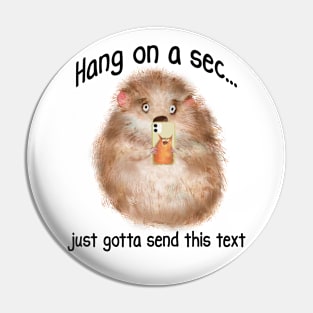 Just Gotta Send This Text, Hamster with a Smart Phone Pin