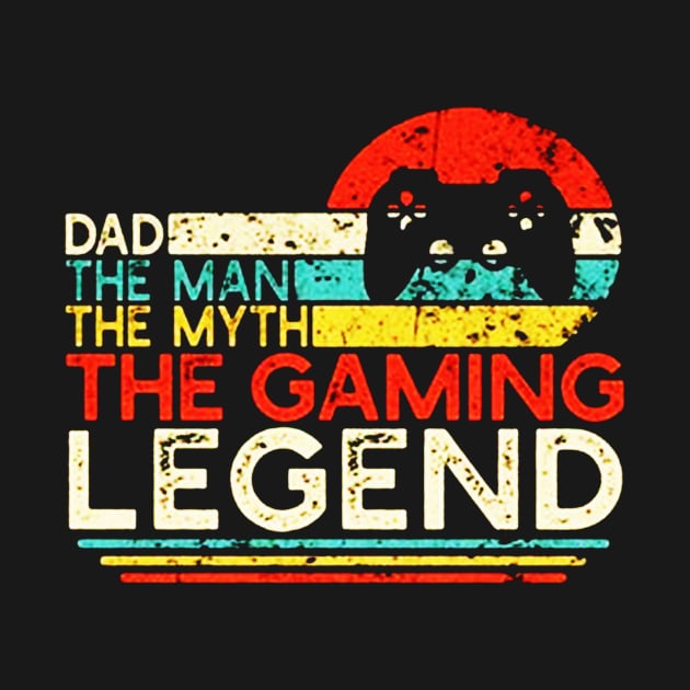 Dad The Man The Myth The Gaming Legend by sarazetouniartwork