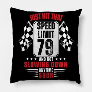 79th Birthday Speed Limit Sign 79 Years Old Racing Pillow