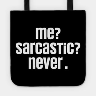 Me Sarcastic Never Funny,  Dark Humor Jokes Sarcasm Tote