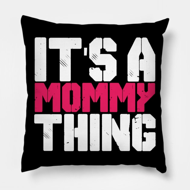 IT'S MOMMY THING Pillow by CanCreate