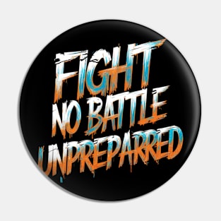 Fight No Battle Unprepared - Motivational Quote Design Pin