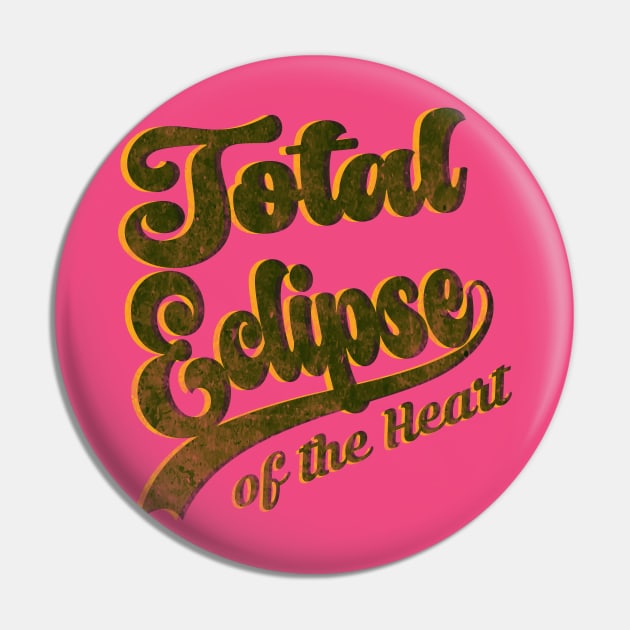 Total Eclipse of the Heart (distressed) Pin by Debrawib