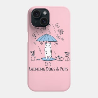 It's Raining Dogs & Pups Phone Case