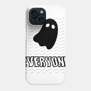 Ghost everyone Phone Case