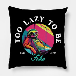 Funny Sloth T-Shirt - "Too Lazy To Be Fake" - Perfect for Sloth Lovers and Chill Vibes! Pillow