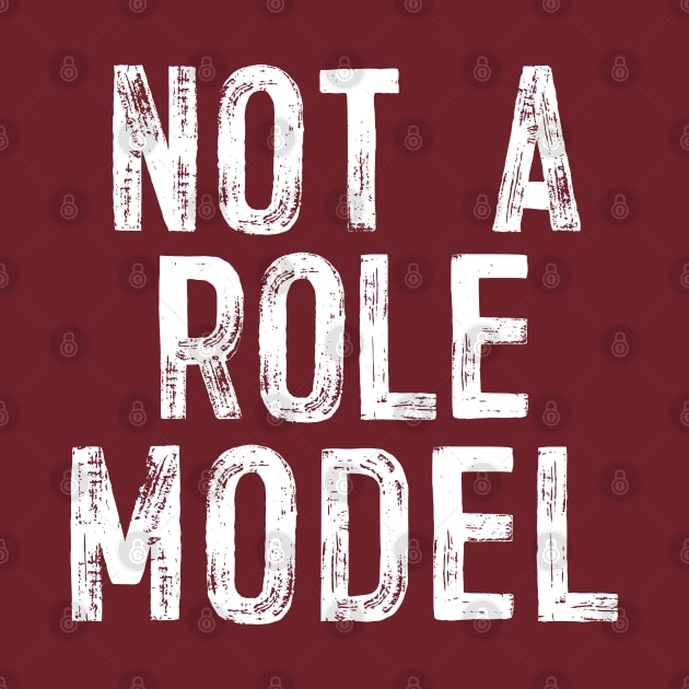 Not A Role Model - Humorous Typography Design by DankFutura