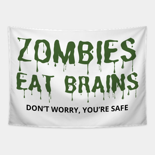 Zombies Eat Brains Don't Worry You're Safe - funny Tapestry by mdr design