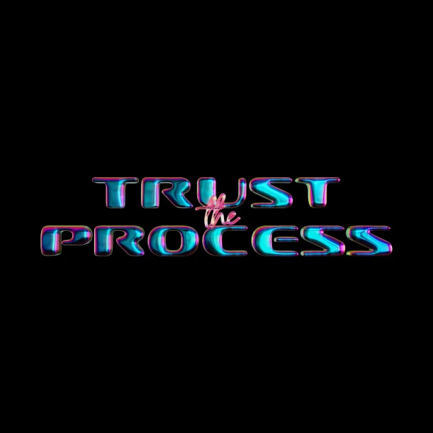 Trust the Process by shopbyargo