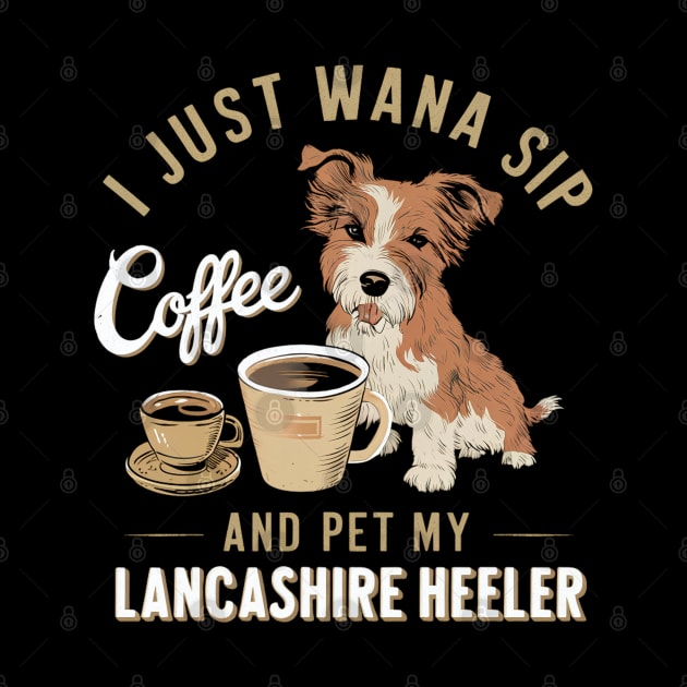 I just wanna sip coffee and pet my Lancashire Heeler by Abdulkakl