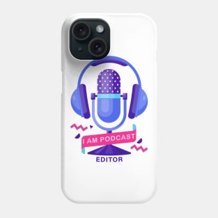 I Am Podcast Editor Phone Case