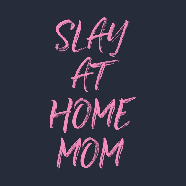 Slay At Home Mom by ApricotBirch