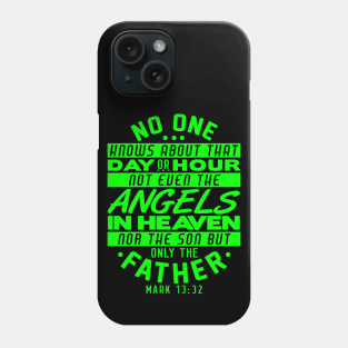 No One Knows About That Day Or Hour - Mark 13:32 Phone Case