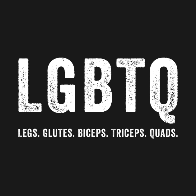 LGBTQ legs glutes biceps triceps quads gym lover by unaffectedmoor