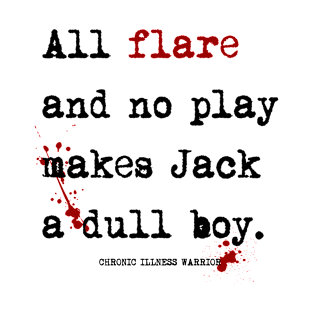 "All flare and no play..." T-Shirt