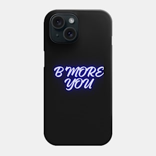 B'MORE YOU DESIGN Phone Case