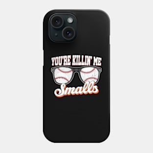 You're Killin Me Smalls funny baseball men women boys teens Phone Case