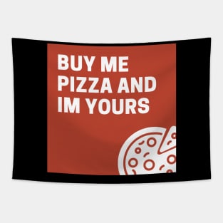 Buy Me Pizza And I'm Yours Tapestry