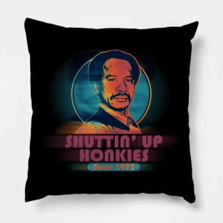 SHUT UP hONKY 1975 RETRO Pillow