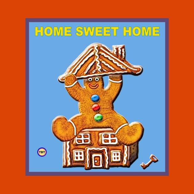Home Sweet Home by TBT-TSHIRTS