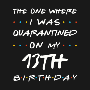 Quarantined On My 13th Birthday T-Shirt