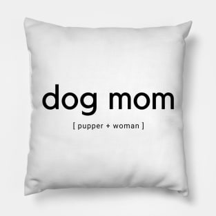 Dog Mom Pupper and Woman Pillow