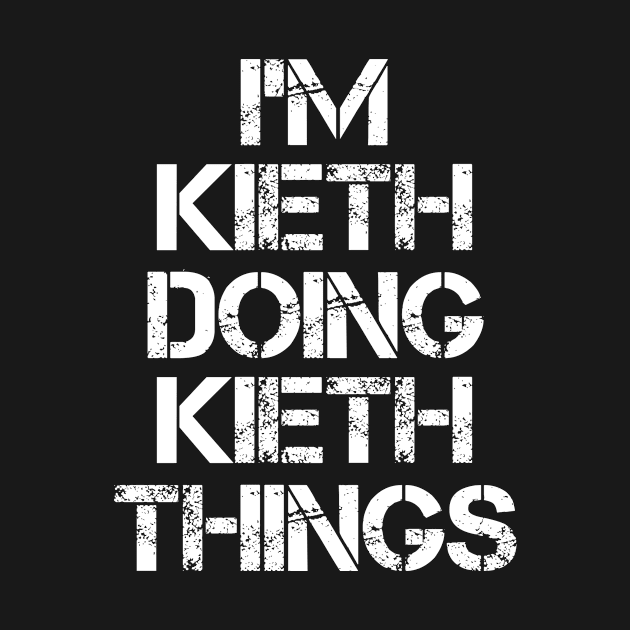 Kieth Name T Shirt - Kieth Doing Kieth Things by Skyrick1