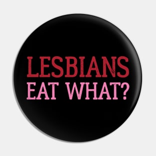 Lesbians Eat What Pin