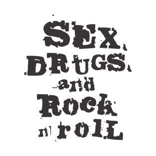 Sex, Drugs, & Rock n Roll T-Shirt