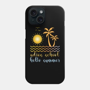 Adios School Hello Summer Phone Case