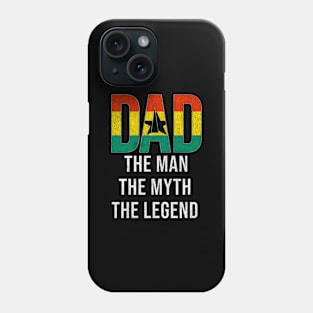 Ghanaian Dad The Man The Myth The Legend - Gift for Ghanaian Dad With Roots From Ghanaian Phone Case