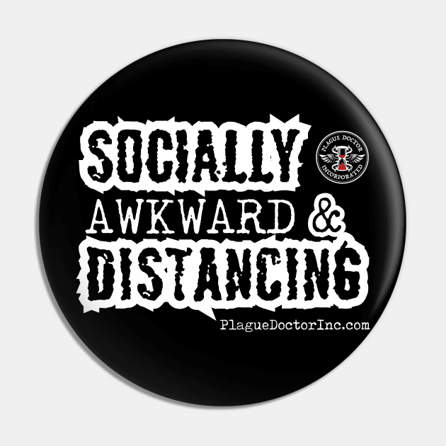 Socially Awkward & Distancing by PDI Pin by PlagueDoctorInc