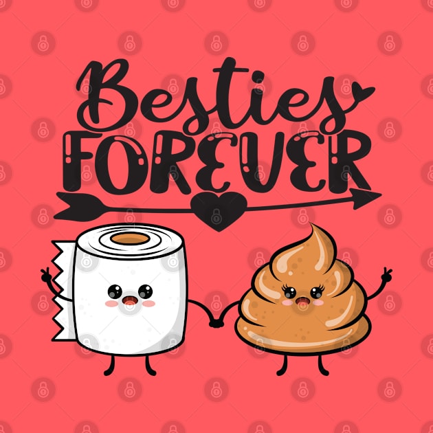 Funny Toilet Paper and Poop Best Friends Forever by Fun Personalitee