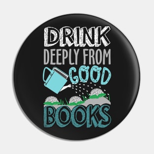 Drink Deeply From Good Books Pin