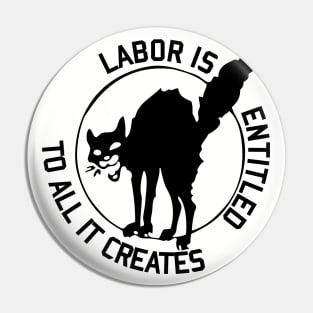 Labor is Entitled to All it Creates - Sabo-Tabby Pin