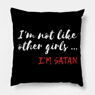 Funny I'm Not Like Other Girls I'm Satan Pillow