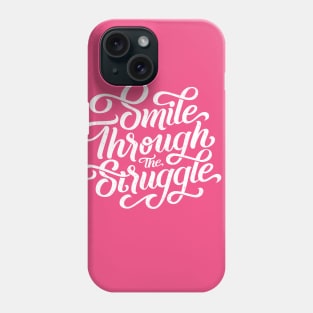 Smile through the struggle (white) Phone Case