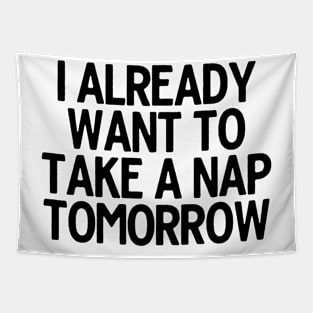 I Already Want To Take A Nap Tapestry