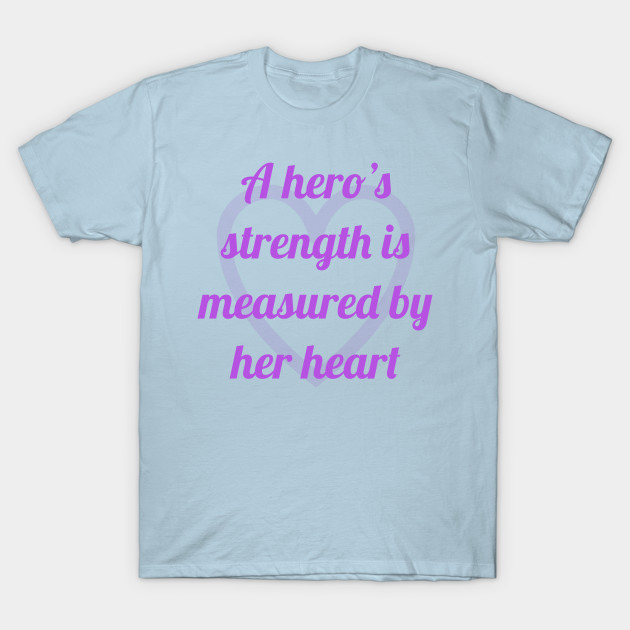 Disover A hero’s strength is measured by her heart - Disney - T-Shirt