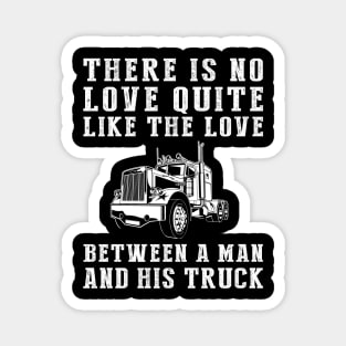 Truckin' Love: Celebrate the Unbreakable Bond Between a Man and His Truck! Magnet