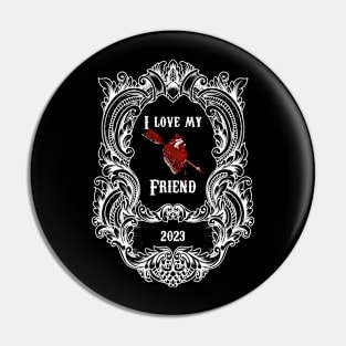 I love my friend Pin