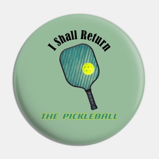 I Shall Return the Pickleball Pin